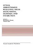 Lethal arrhythmias resulting from myocardial ischemia and infarction