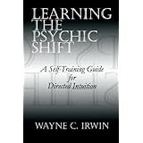 Learning The Psychic Shift: A Self-Training Guide for Directed Intuition