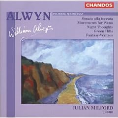 Alwyn: Sonata alla toccata; Movements for Piano; Night Thoughts; Green Hills; Fantasy-Waltzes
