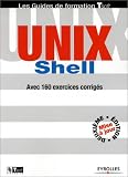 UNIX Shell : Guide de formation avec 160 exercices corrigés