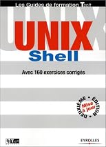 UNIX Shell : Guide de formation avec 160 exercices corrigés