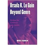 Ursula K. Le Guin Beyond Genre: Fiction for Children and Adults (Children's Literature and Culture) book cover