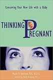 Thinking Pregnant: Conceiving Your New Life With a Baby; ISBN: 1572242302; by: <b>Megan V. Steelman</b>