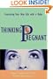 Thinking Pregnant: Conceiving Your New Life with a Baby