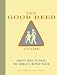 The Good Deed Guide: Simple Ways to Make the World a Better Place