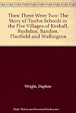 Then there were two : the story of eleven schools in the five villages of Kelshall, Rushden, Sandon, Therfield and Wallington