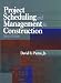 Project Scheduling and Management for Construction