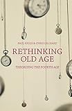 Rethinking old age : theorising the fourth age