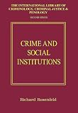 Crime And Social Institutions (International Library of Criminology, Criminal Justice and Penology - Second Series)