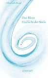 Das blaue Heillicht der Seele - Elisabeth Bond