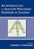 An Introduction to Auditory Processing Disorders in Children