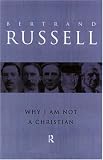 Why I am not a Christian: and Other Essays on Religion and Related Subjects Bertran Russell