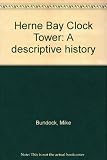 Herne Bay Clock Tower : a descriptive history