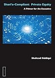 Shari'a-compliant private equity : a primer for the executive