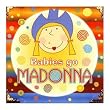 Babies Go Madonna Music CD