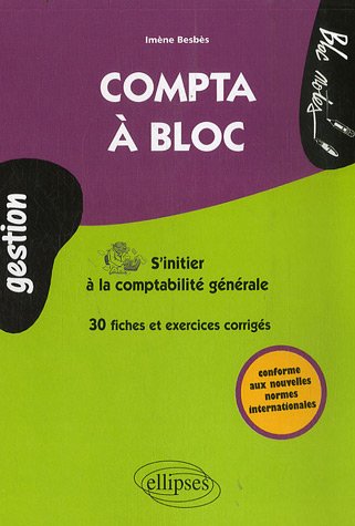 Compta A Bloc S'Initier A La Comptabilite Generale Fiches & Exercices Corriges