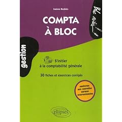 Compta � bloc. S'initier � la Comptabilit� g�n�rale. Fiches & exercices corrig�s