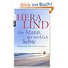 Der Mann, der wirklich liebte: Roman nach einer wahren Geschichte