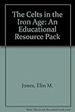 The Celts in the Iron Age : an educational resource pack