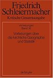 Produkt-Bild: Kritische Gesamtausgabe: Schleiermacher, Friedrich D. E., Bd.16 : Vorlesungen &uuml;ber die kirchliche Geographie und Statisik: Vorlesungen Uber Die ... Und Statistik: 16: Abteilung II. Band 16