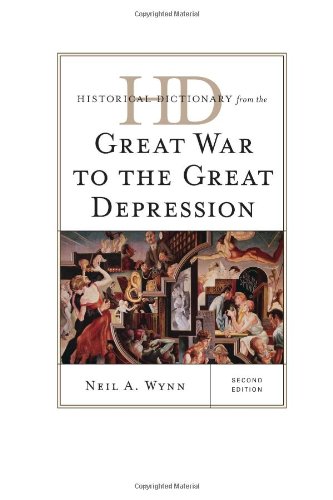 Historical Dictionary from the Great War to the Great Depression (Historical Dictionaries of U.S. Politics and Political Eras), by Neil A.