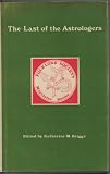 The last of the astrologers : Mr William Lilly's history of his life and times from the year 1608 to 1681