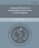 Criminal histories of methamphetamine users: A rural analysis.