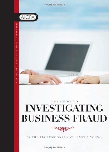 The Guide to Investigating Business Fraud, by American Institute of CPAs