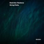 Dobrinka Tabakova: String Paths