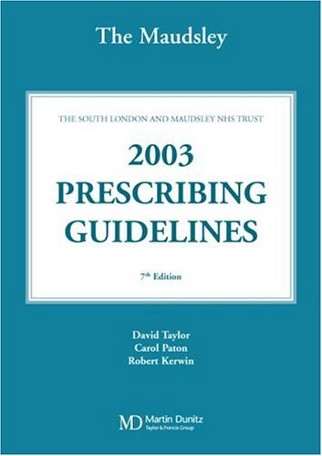 The Bethlem and Maudsley Prescribing Guidelines (The Maudsley Guidelines Series)