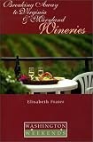 Breaking Away to Virginia and Maryland Wineries (Washington Weekends)