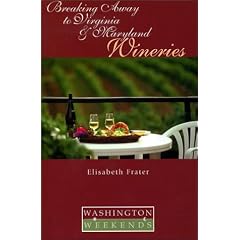 Breaking Away to Virginia and Maryland Wineries (Washington Weekends)