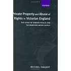 Click here to buy Private Property and Abuse of Rights in Victorian England: The Story of Edward Pickles and the Bradford Water Supply... by Michael Taggart.