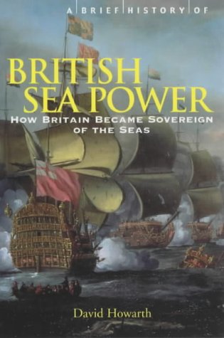 A Brief History of British Sea Power (Brief History)