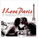 I Love Paris: 18 Sensuous French Classics
