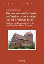 Die romanischen Backsteindorfkirchen in der Altmark und im Jerichower Land. Studien zur Kleinkirchenarchitektur an der Mittelelbe und im südlichen Ostseeraum