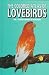 The Colored Atlas of Lovebirds: Agapornis : More Than a Hobby, a Passion!