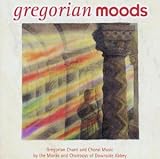 Gregorian Moods - Monks and Choirboys of Downside Abbey