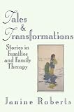 Tales and Transformations: Stories in Families and Family Therapy