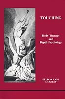 Touching: Body Therapy and Depth Psychology (Studies in Jungian Psychology, No 30)