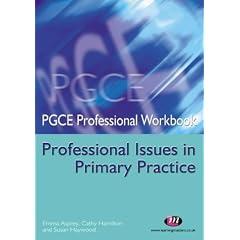 Professional Issues in Primary Practice (PGCE Professional Workbooks)