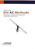 Produkt-Bild: Die AC-Methode: Assessment-Center: F&uuml;hrungskr&auml;fte beurteilen und f&ouml;rdern