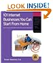 101 Internet Businesses You Can Start from Home: How to Choose and Build Your Own Successful e-Business (101 Internet Businesses You Can Start from Home: How to Choose &)