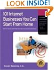 101 Internet Businesses You Can Start from Home: How to Choose and Build Your Own Successful e-Business (101 Internet Businesses You Can Start from Home: How to Choose &)