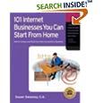 101 Internet Businesses You Can Start from Home: How to Choose and Build Your Own Successful e-Business (101 Internet Businesses You Can Start from Home: How to Choose &)