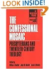 The Confessional Mosaic: Presbyterians and Twentiety-Century Theology (Presbyterian Presence: the Twentieth-Century Experience)