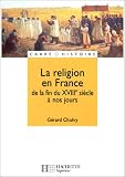 La religion en France de la fin du XVIIIe siècle à nos jours