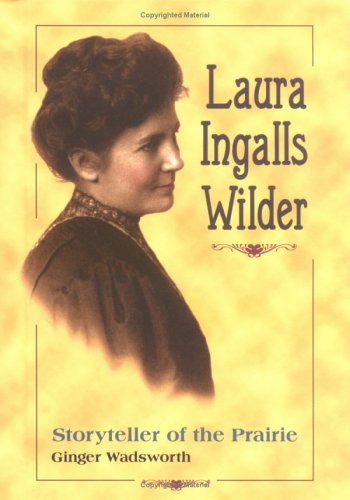 Laura Ingalls Wilder: Storyteller of the Prairie (Lerner Biographies)