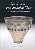 Sasanian and Post-Sasanian Glass in The Corning Museum of Glass