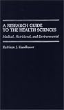 A Research Guide to the Health Sciences: Medical, Nutritional, and Environmental (Reference Sources for the Social Sciences and Humanities)